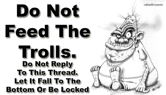 Name:  Do-not-feed-the-troll.png
Views: 22
Size:  236.7 KB